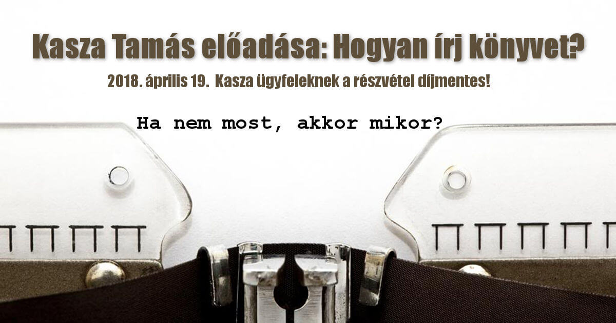 Kasza Tamás: Hogyan írj könyvet?